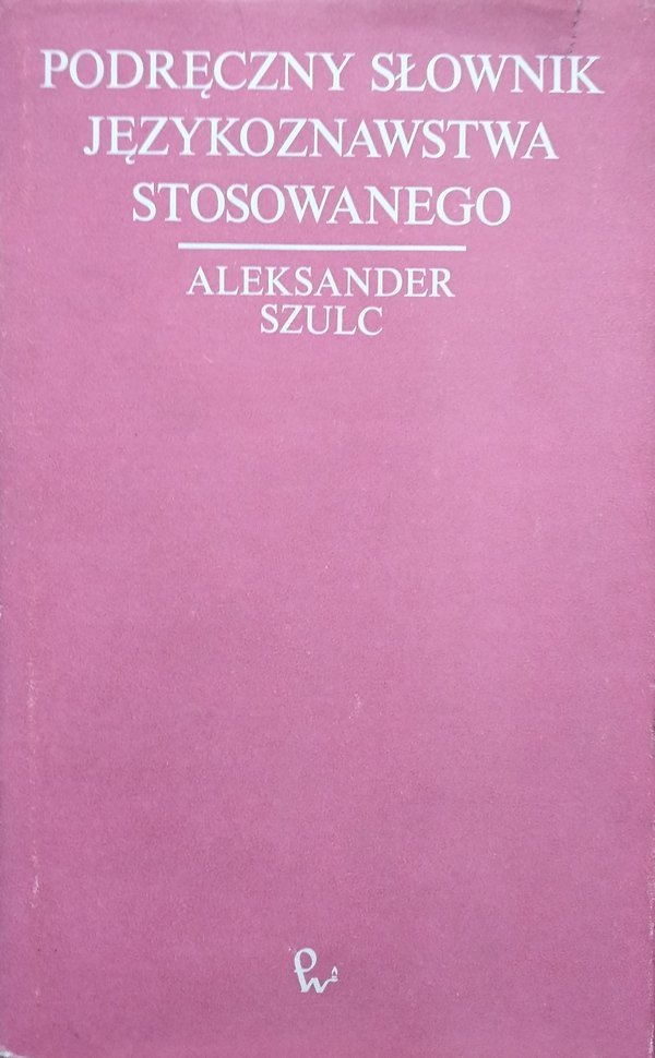 Aleksander Szulc • Podręczny słownik językoznawstwa stosowanego 