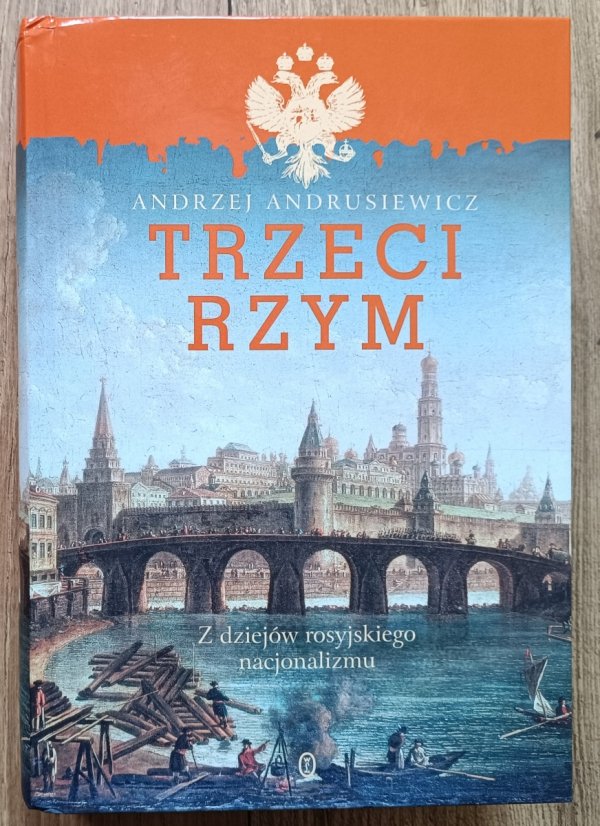 Andrzej Andrusiewicz Trzeci Rzym. Z dziejów rosyjskiego nacjonalizmu