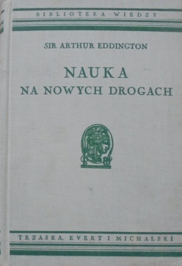 Sir Arthur Eddington • Nauka na nowych drogach [Biblioteka Wiedzy 30]