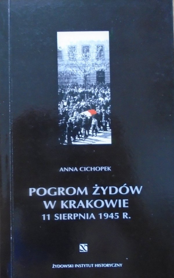 Anna Cichopek • Pogrom Żydów w Krakowie 11 sierpnia 1945 roku