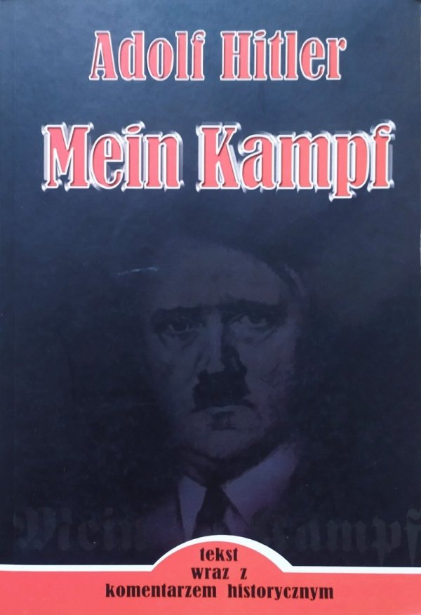 Adolf Hitler Mein Kampf. Moja walka [z komentarzem historycznym]