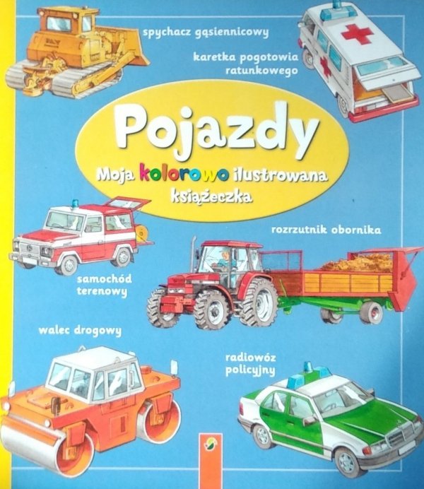  Moja kolorowo ilustrowana książeczka • Pojazdy