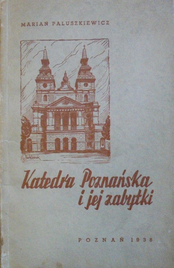 Marian Paluszkiewicz Katedra Poznańska i jej zabytki