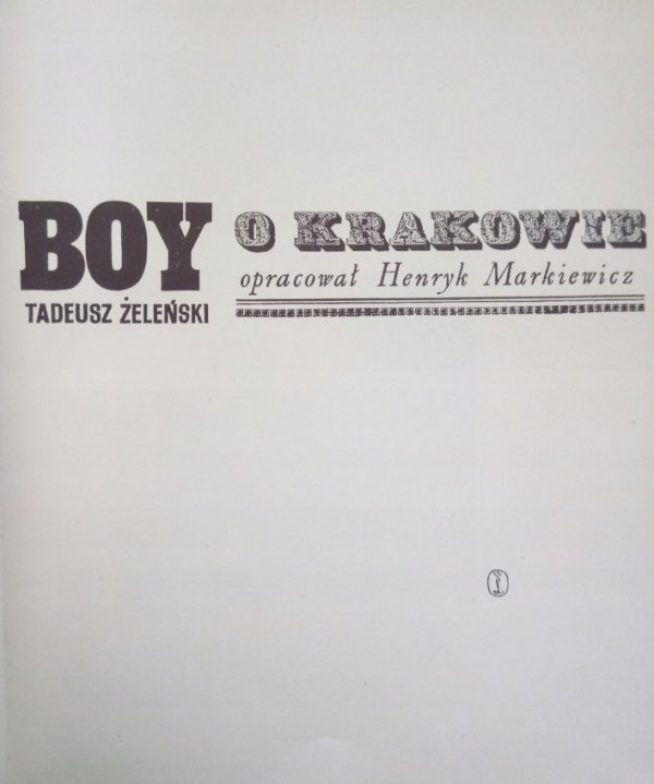 opracował Henryk Markiewicz • Tadeusz Boy Żeleński. O Krakowie