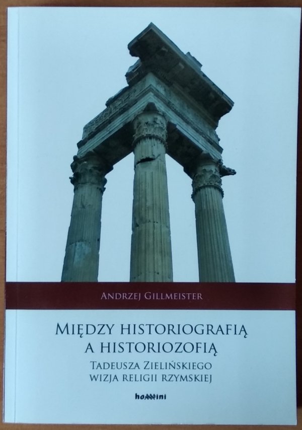 Andrzej Gillmeister • Między historiografią a historiozofią