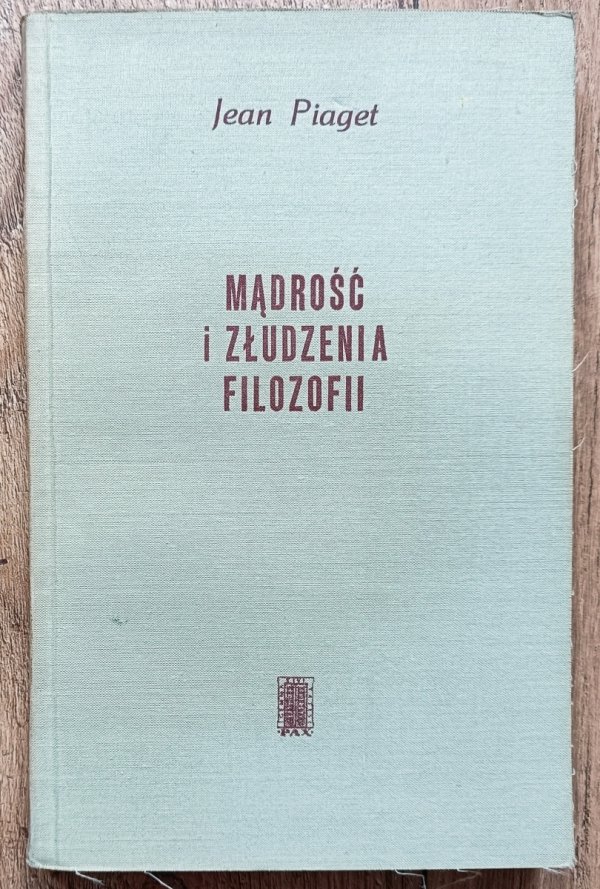 Jean Piaget Mądrość i złudzenia filozofii