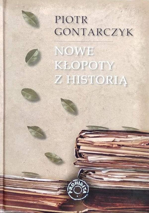 Piotr Gontarczyk • Nowe kłopoty z historią
