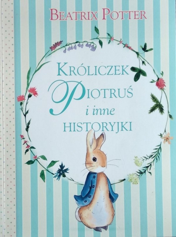 Beatrix Helen Potter • Króliczek Piotruś i inne historyjki