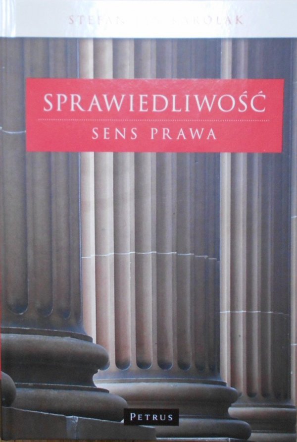 Stefan Jan Karolak • Sprawiedliwość. Sens prawa