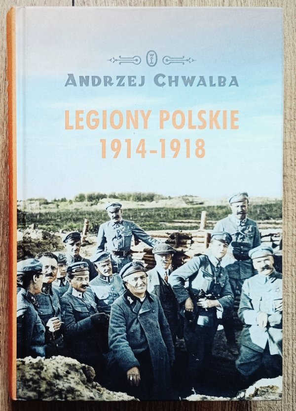 Andrzej Chwalba Legiony Polskie 1914-1918