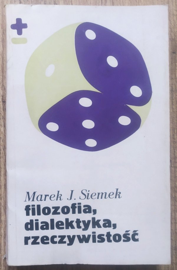 Marek Siemek Filozofia, dialektyka, rzeczywistość