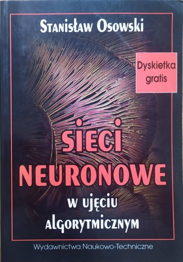 Stanisław Osowski Sieci neuronowe w ujęciu algorytmicznym