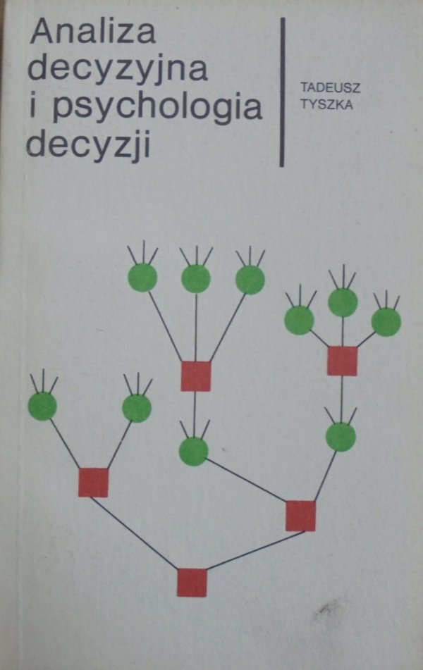 Tadeusz Tyszka • Analiza decyzyjna i psychologia decyzji
