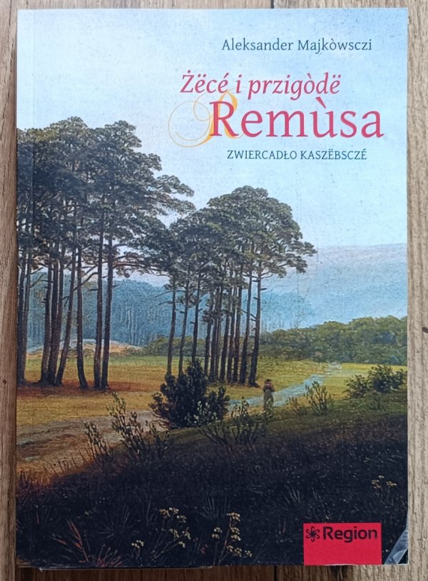 Aleksander Majkowski Żëcé i przigòdë Remùsa. Zwiercadło kaszëbsczé