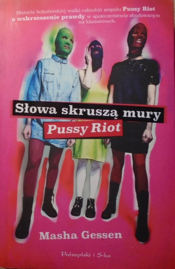 Masha Gessen • Słowa skruszą mury. Pussy Riot