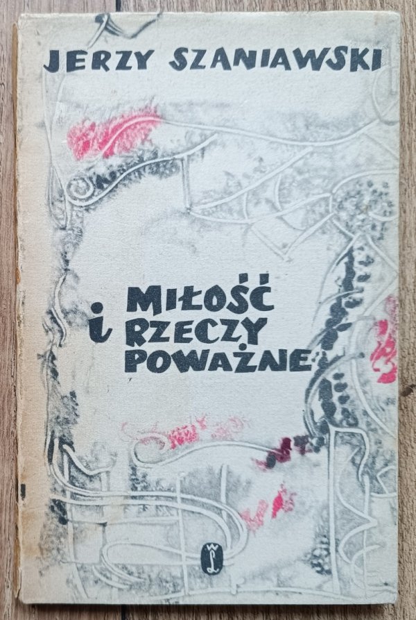 Jerzy Szaniawski Miłość i rzeczy poważne
