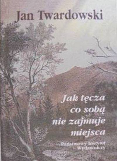 Jan Twardowski • Jak tęcza co sobą nie zajmuje miejsca 