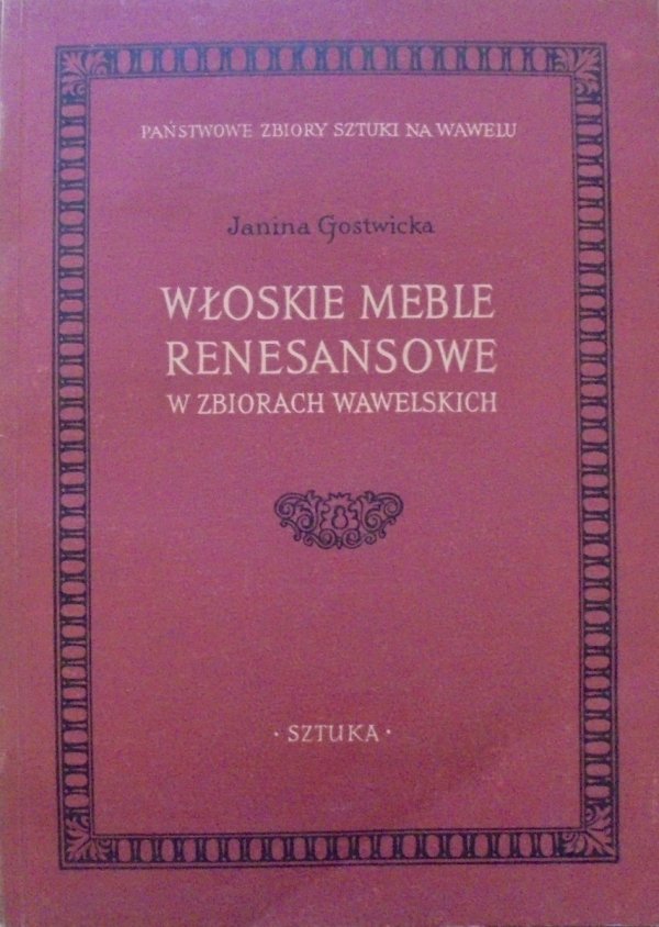Janina Gostwicka Włoskie meble renesansowe w zbiorach wawelskich