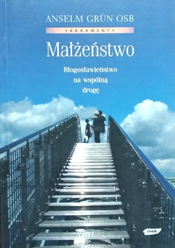 Grun Anselm • Małżeństwo. Błogosławieństwo na Wspólną Drogę 