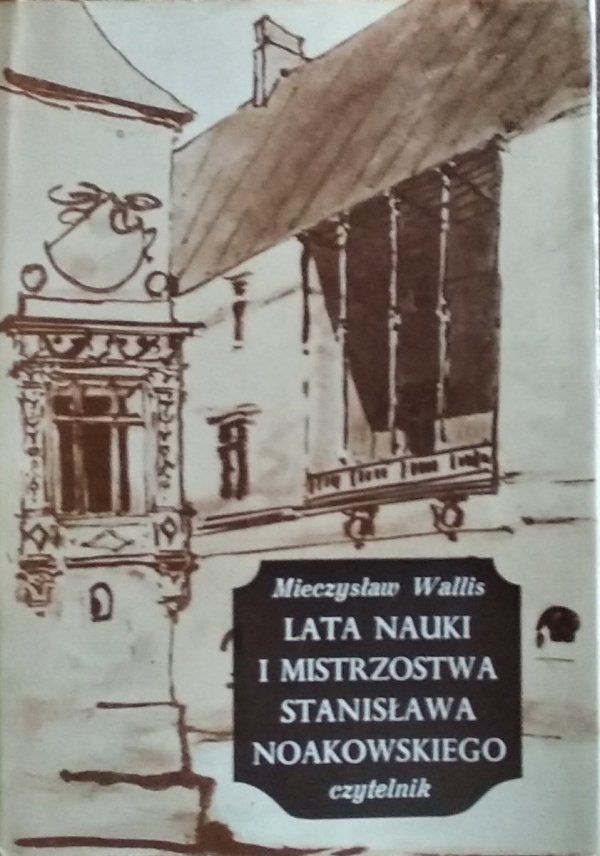 Mieczysław Wallis • Lata nauki i mistrzostwa Stanisława Noakowskiego