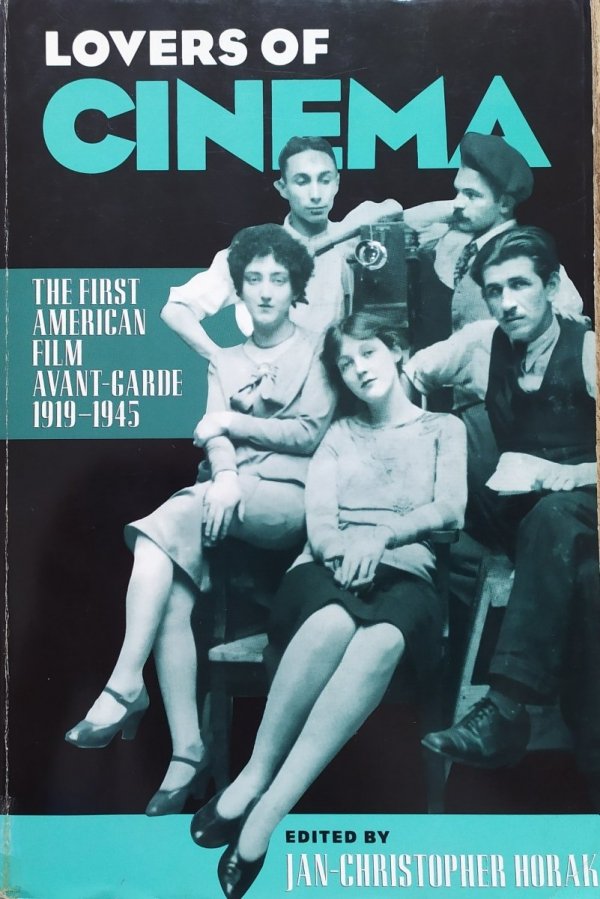 Lovers of Cinema. The First American Film Avant-Garde 1919-1945