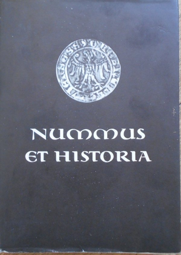 Nummus et historia. Pieniądz Europy średniowiecznej • Ryszardowi Kiersnowskiemu w sześćdziesiąte urodziny. Numizmatyka