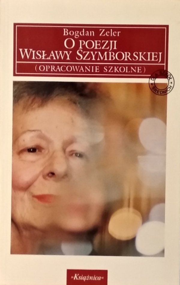Bogdan Zeler • O poezji Wisławy Szymborskiej