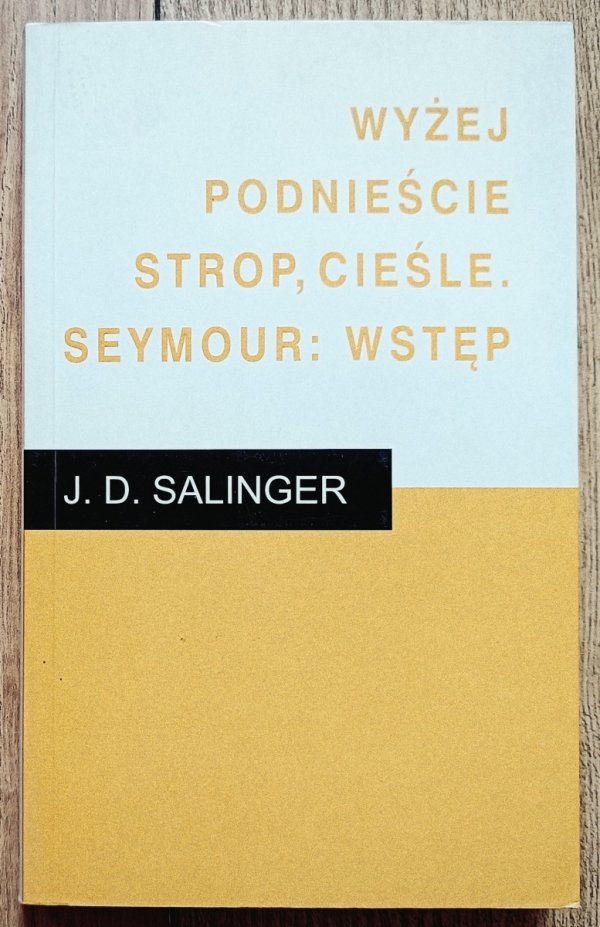 J.D. Salinger Wyżej podnieście strop, cieśle. Seymour: Wstęp