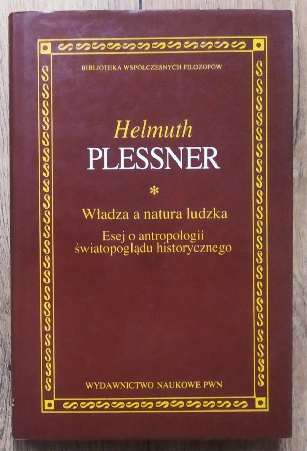 Helmuth Plessner Władza a natura ludzka. Esej o antropologii światopoglądu historycznego