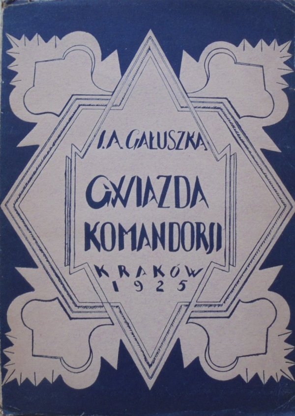 Józef Aleksander Gałuszka • Gwiazda komandorji [dedykacja autora] [Zygmunt Król]