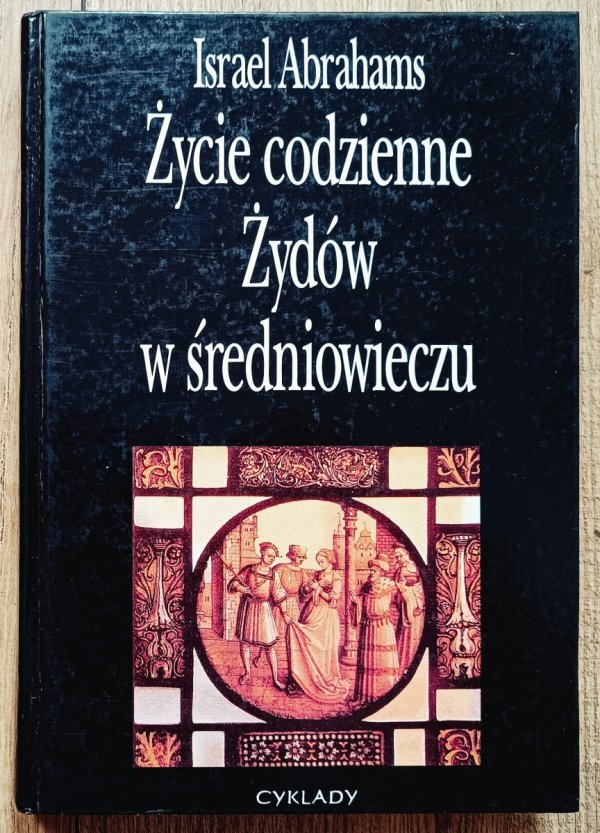 Israel Abrahams Życie codzienne Żydów w średniowieczu