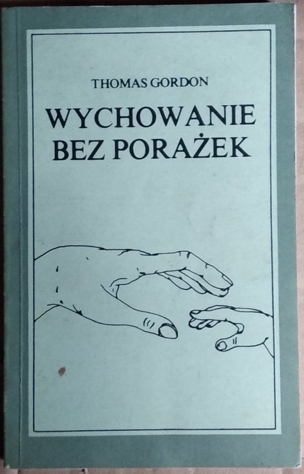 Thomas Gordon • Wychowanie bez porażek