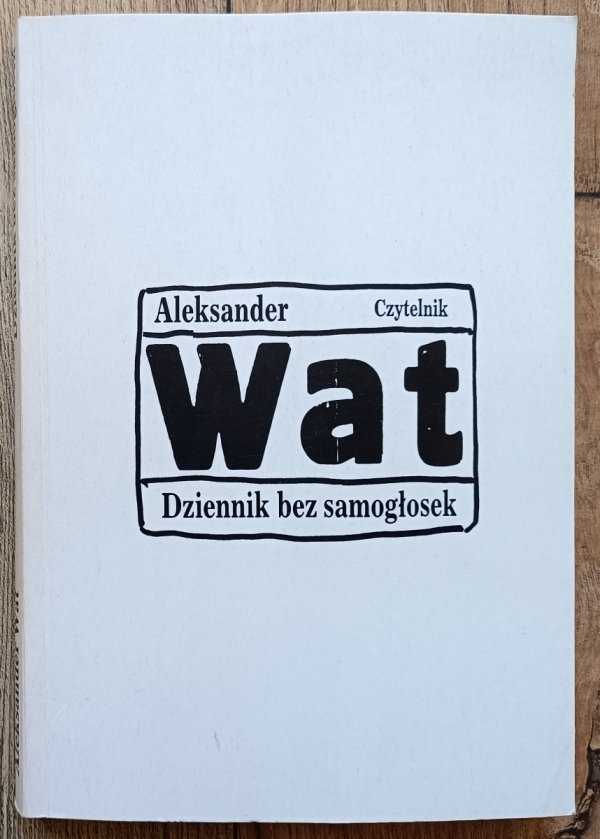 Aleksander Wat Dziennik bez samogłosek