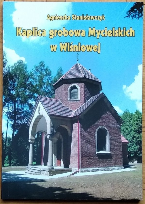 Agnieszka Stanisławczyk Kaplica grobowa Mycielskich w Wiśniowej