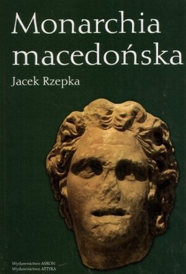 Jacek Rzepka • Monarchia macedońska 