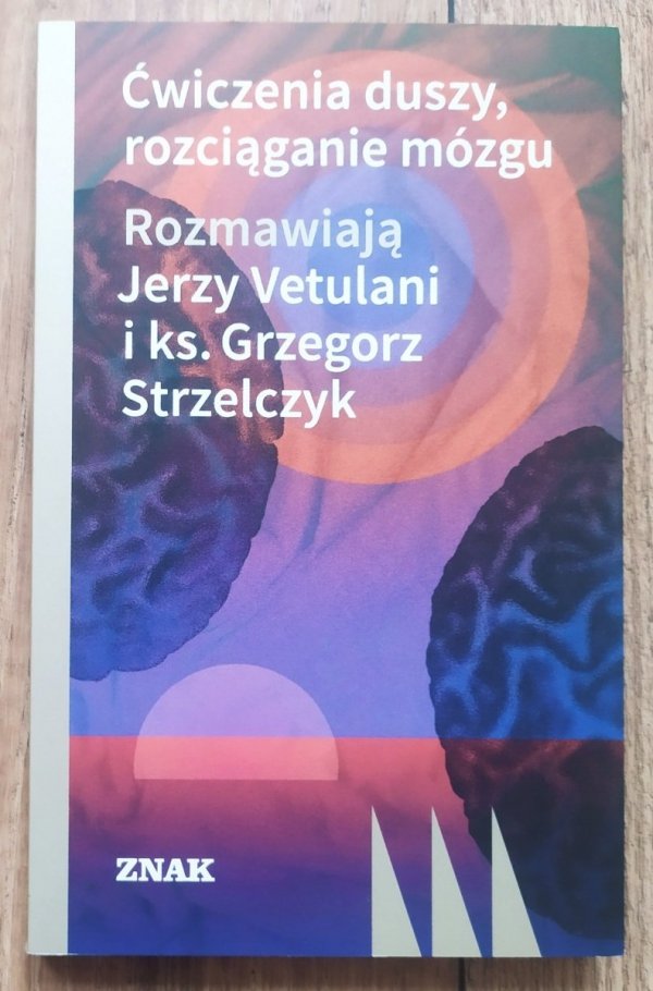 Jerzy Vetulani, Grzegorz Strzelczyko Ćwiczenia duszy, rozciąganie mózgu