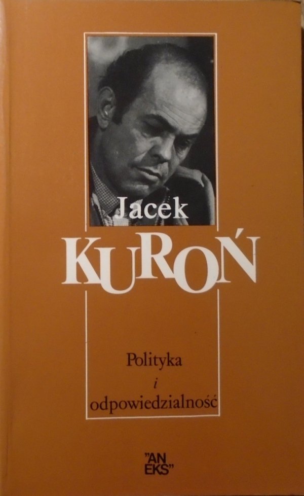 Jacek Kuroń • Polityka i odpowiedzialność