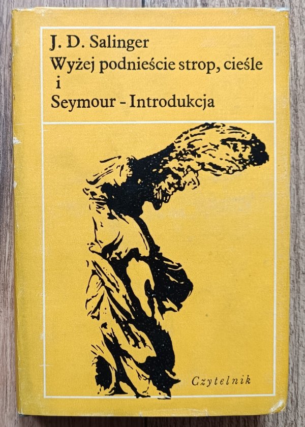 J.D. Salinger Wyżej podnieście strop, cieśle. Seymour: Introdukcja