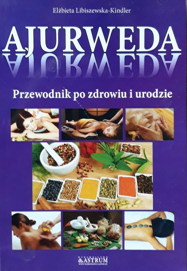 Elżbieta Libiszewska-Kindler • Ajurweda. Przewodnik po zdrowiu i urodzie 