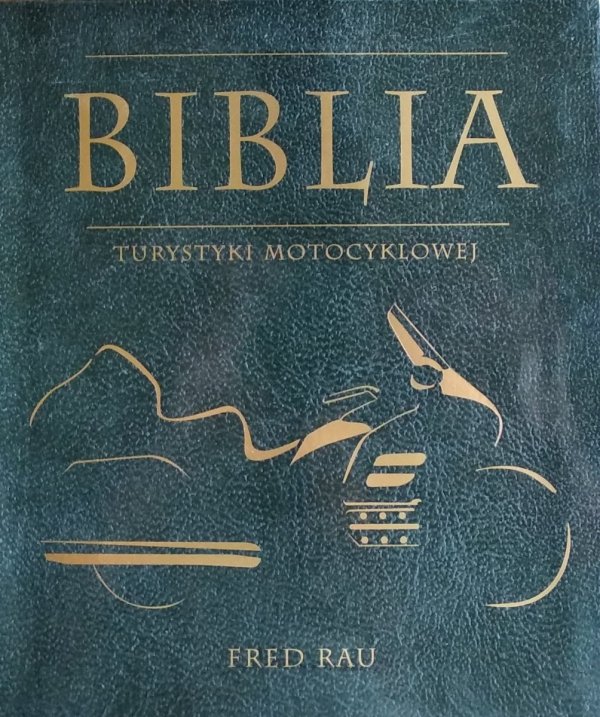 Fred Rau • Biblia turystyki motocyklowej
