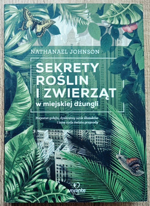 Nathanael Johnson Sekrety roślin i zwierząt w miejskiej dżungli