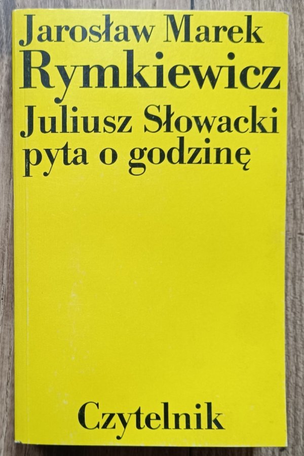 Jarosław Marek Rymkiewicz Juliusz Słowacki pyta o godzinę