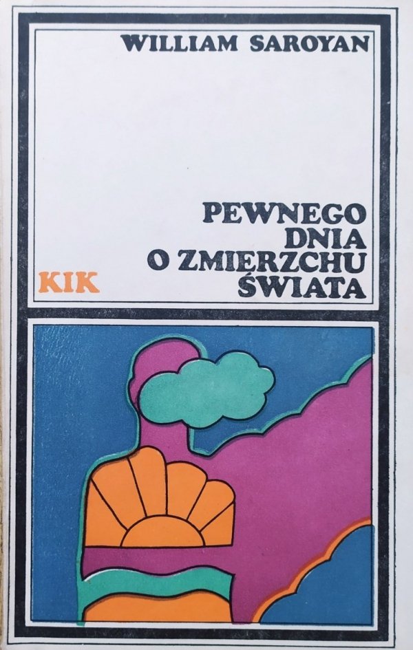 William Saroyan Pewnego dnia o zmierzchu świata
