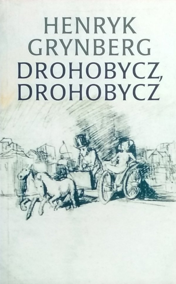 Henryk Grynberg • Drohobycz, Drohobycz
