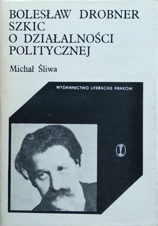 Michał Śliwa • Bolesław Drobner. Szkic o działalności politycznej