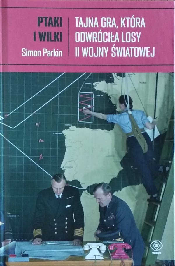 Simon Parkin • Ptaki i wilki. Tajna gra, która odwróciła losy II wojny światowej