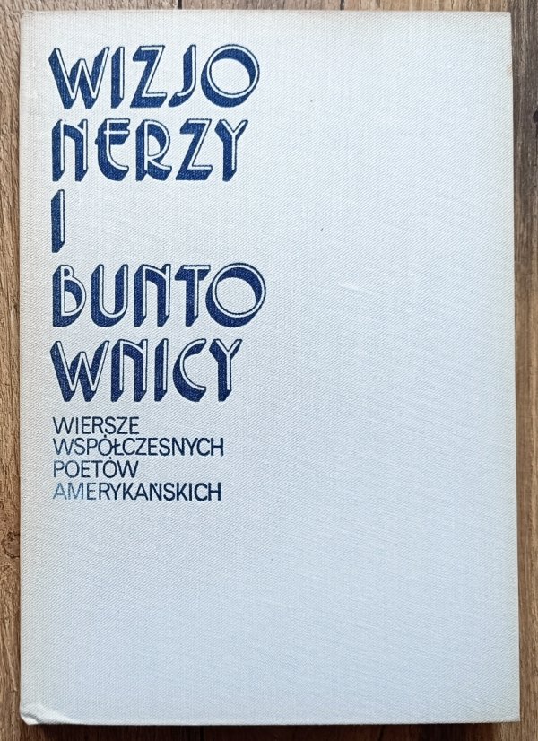 Wizjonerzy i buntownicy. Wiersze współczesnych poetów amerykańskich