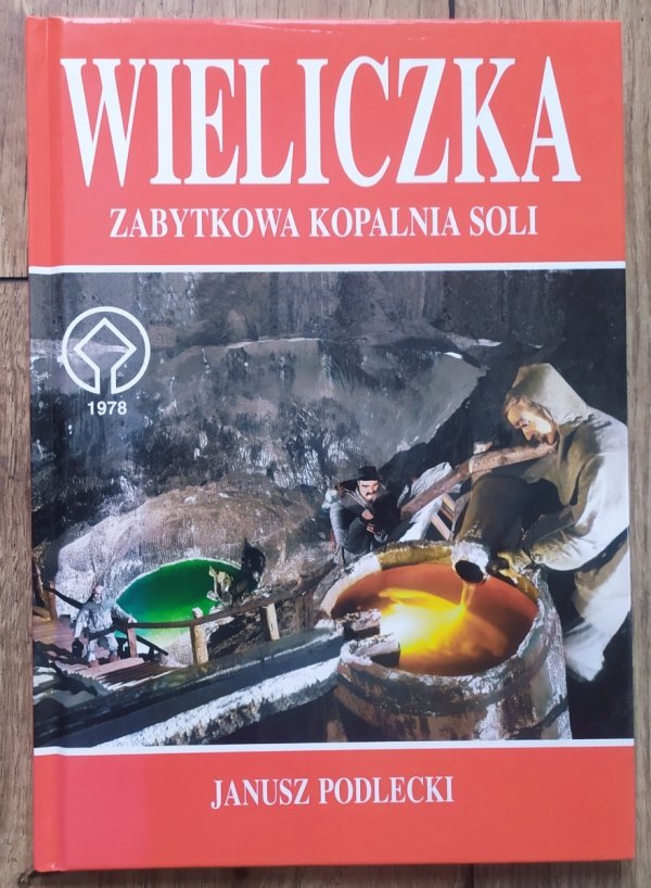 Janusz Podlecki Wieliczka. Zabytkowa kopalnia soli