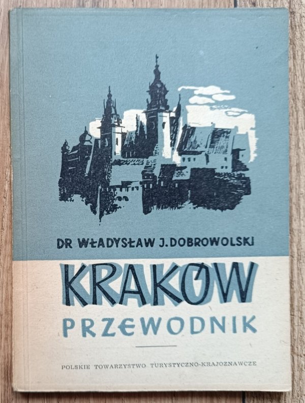 Władysław Dobrowolski Kraków. Przewodnik