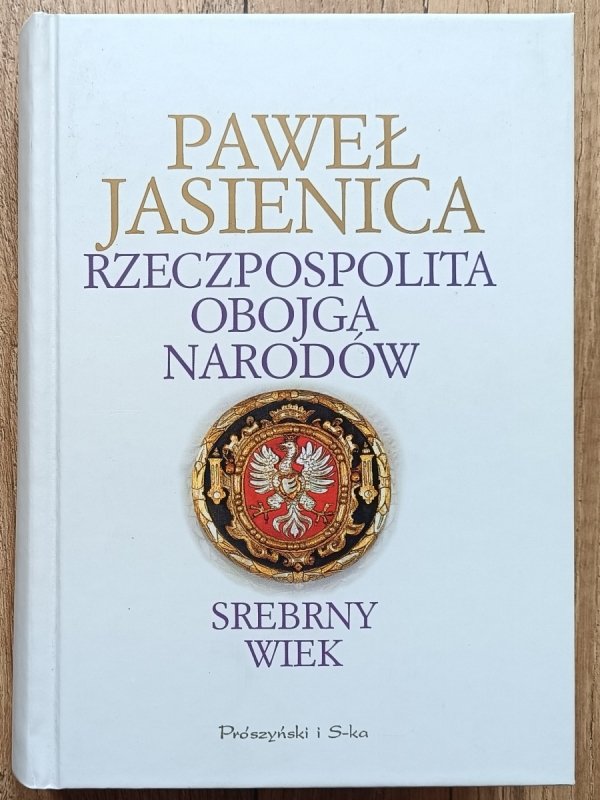 Paweł Jasienica Rzeczpospolita Obojga Narodów: Srebrny wiek